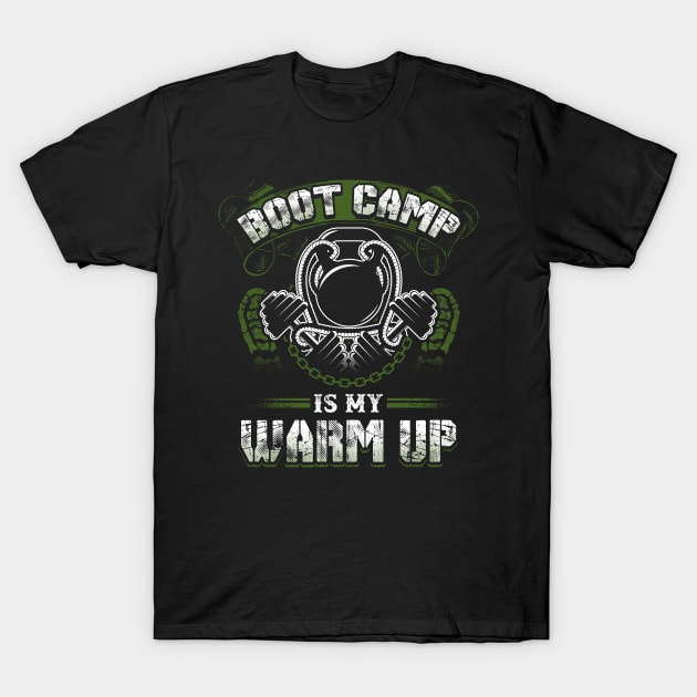 BOOT CAMP Is My WARM UP T-Shirt by fizzyllama